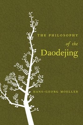 Hans-Georg Moeller The Philosophy of the Daodejing (Hardback)