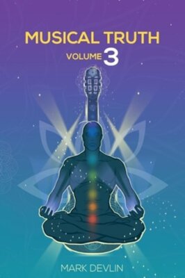 Musical Truth Volume 3 by Mark Devlin: New