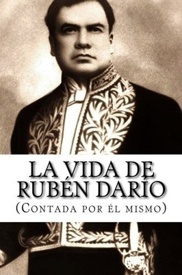 LA VIDA DE RUBEN DARIO (CONTADA POR EL MISMO) (SPANISH **BRAND NEW**
