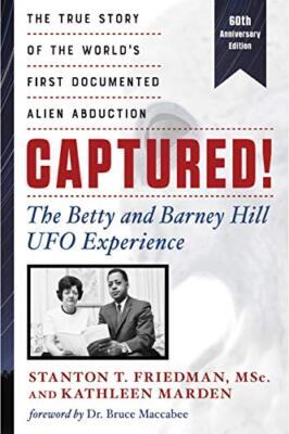 Captured! The Betty and Barney Hill UFO Experience (60th Anniversary Edition)...