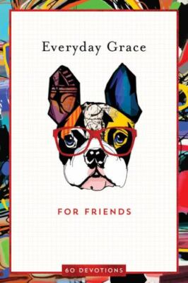 Everyday Grace for Friends: 60 Devotions by Ellie Claire