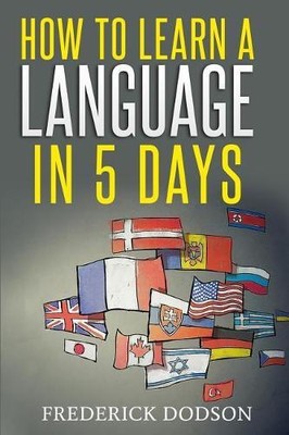 Frederick Dodson How to Learn a Language in 5 Days (Paperback)