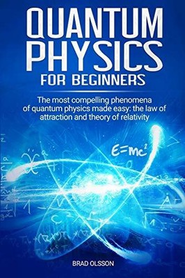 Quantum physics for beginners: The most compelling phenomena of quantum phys...