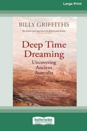 Deep Time Dreaming : Uncovering Ancient Australia (16pt Large Print ...