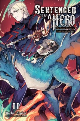 Sentenced to Be a Hero, Vol. 2 (light novel): The Prison Records of Penal Her...