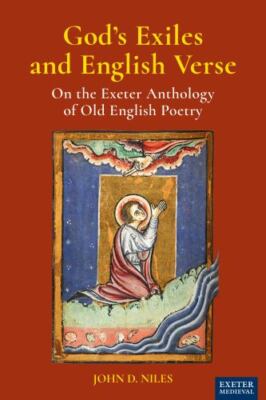 God's Exiles and English Verse : On the Exeter Anthology of Old English Poetr...
