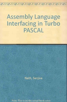 ASSEMBLY LANGUAGE INTERFACING IN TURBO PASCAL By Nath Sanjiva