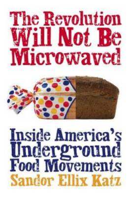 The Revolution Will Not Be Microwaved: Inside America's Underground Food  - GOOD