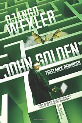 JOHN GOLDEN, FREELANCE DEBUGGER (VOLUME 1) By Django Wexler **BRAND NEW**