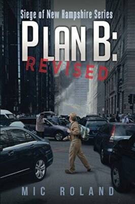 Plan B: Revised (Siege of New Hampshire) - Paperback By Roland, Mic - GOOD