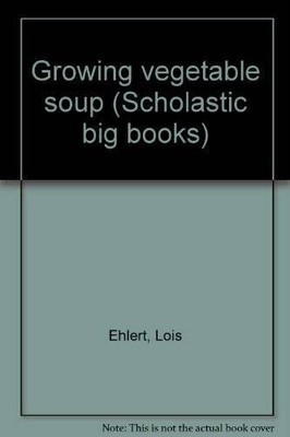 Growing vegetable soup (Scholastic big books) - Paperback - VERY GOOD
