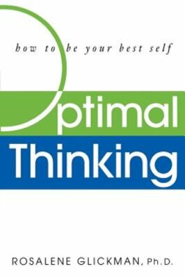 Optimal Thinking: How to Be Your Best Self by Rosalene Glickman: New