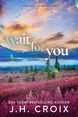 Wait For You (Fireweed Harbor)
