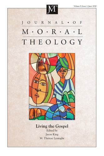 Journal of Moral Theology, Volume 9, Issue 2 : Living the Gospel by M ...