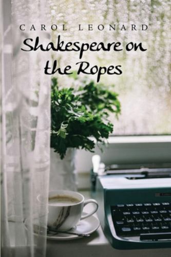Shakespeare on the Ropes by Carol Leonard (2021, Trade Paperback) for ...
