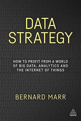 DATA STRATEGY: HOW TO PROFIT FROM A WORLD OF BIG DATA, By Bernard Marr **Mint**