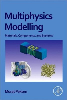 Multiphysics Modeling: Materials, Components, and Systems