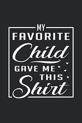 MY FAVORITE CHILD GAVE ME THIS SHIRT..., Publishing, TD