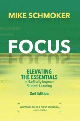 Focus: Elevating the Essentials to Radically Improve Student Learning, 2n - GOOD