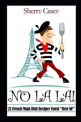 No La La!: 21 French Main Dish Recipes Voted ''Best OF'', Casey 9781086017861-,