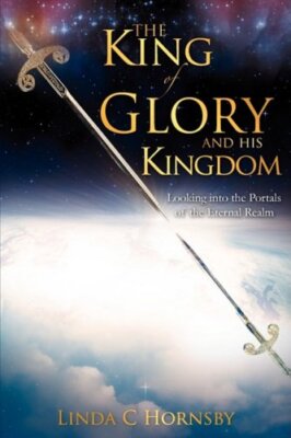 THE KING OF GLORY AND HIS KINGDOM                                              