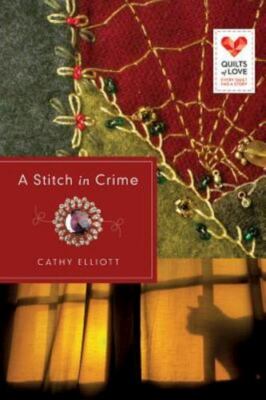 Stitch in Crime : Quilts of Love Series by Cathy Elliott (2015, Trade Paperback)