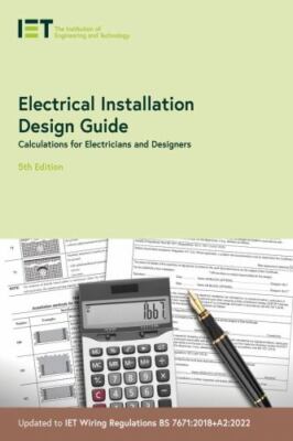 Electrical Installation Design Guide : Calculations for Electricians and Desi...