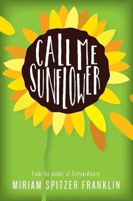 CALL ME SUNFLOWER By Miriam Spitzer Franklin - Hardcover **Mint Condition**