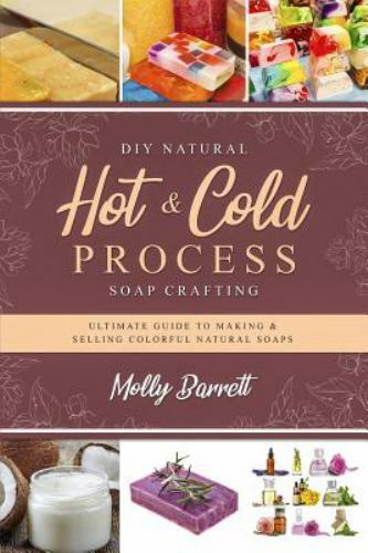 DIY Natural Hot & Cold Process Soap Crafting: Ultimate Guide