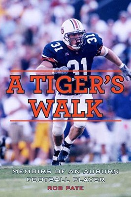 A TIGER'S WALK: MEMOIRS OF AN AUBURN FOOTBALL PLAYER By Rob Pate - Hardcover NEW