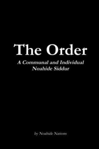 Order : A Communal and Individual Noahide Siddur by Raymond Pettersen ...