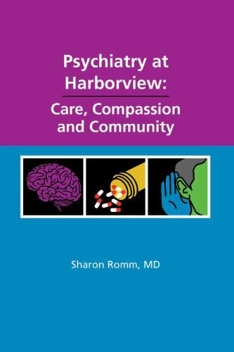 Psychiatry at Harborview: Care, Compassion and Community by Sharon Romm ...