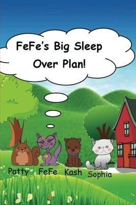 FEFE'S BIG SLEEP OVER PLAN: CHILDRENS BOOK BOOK 1 VOLUME 1 By Marsha Mayberry