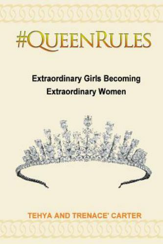 #QueenRules : Extraordinary Girls Becoming Extraordinary Women by Tehya ...