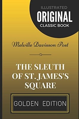 THE SLEUTH OF ST. JAMES'S SQUARE: BY MELVILLE DAVISSON By Melville Davisson Post