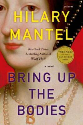 Bring Up the Bodies (Wolf Hall, Book 2) - Paperback By Mantel, Hilary - GOOD