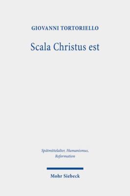 Scala Christus Est : Reassessing the Historical Context of Martin Luther's Th...