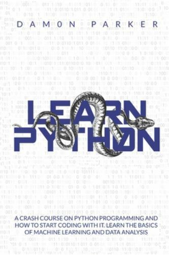Learn Python: : A Crash Course on Python Programming and How to Start ...