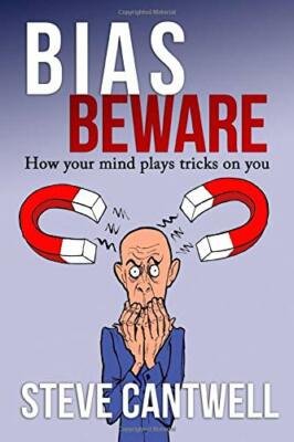 Bias Beware: How your mind plays tricks on you by Cantwell, Steve Book The Fast