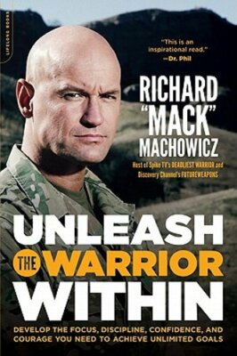 Unleash the Warrior Within: Develop the Focus, Discipline, Confidence, and: New