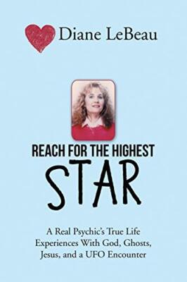 Reach for the Highest Star: A Real Psychic's True Life Experiences With God,-,