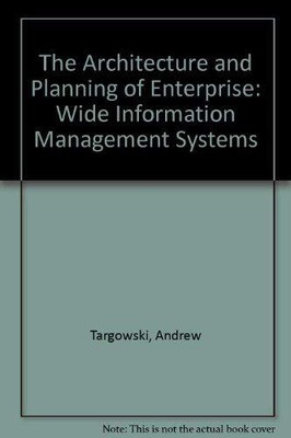 THE ARCHITECTURE AND PLANNING OF ENTERPRISE-WIDE By Andrew Targowski - Hardcover