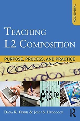 Teaching L2 Composition: Purpose, Pro... by Ferris, Dana R. Paperback / softback