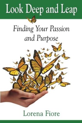Look Deep and Leap: Finding Your Passion and Purpose, Fiore 9780996130004 New-,