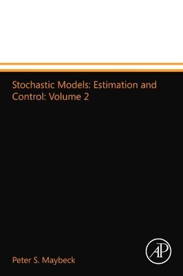 STOCHASTIC MODELS: ESTIMATION AND CONTROL: VOLUME 2 By Peter S. Maybeck **NEW**