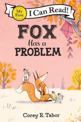 Fox Has a Problem (My First I Can Read) by Tabor, Corey R. [Hardcover]