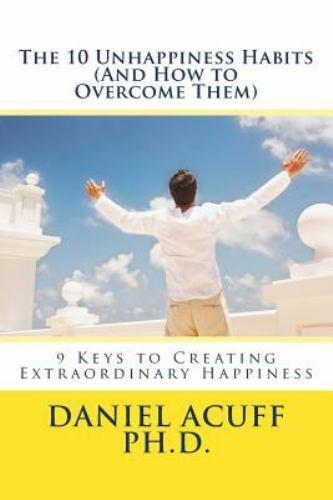 10 Unhappiness Habits (and How to Overcome Them) : 9 Keys to Creating ...