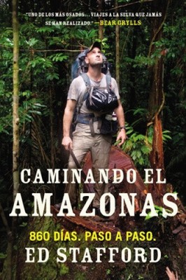 Caminando el Amazonas: 860 días. Paso a paso. = Walking the Amazon [Spanish]