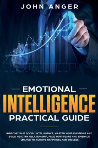 Emotional Intelligence Practical Guide : Improve Your Social ...