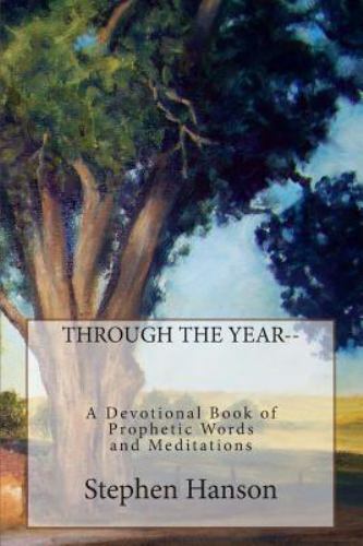 Through the Year : A Devotional Book of Prophetic Words and Meditations ...